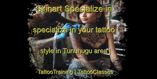 Skinart Specialize in specialize in your tattoo style in Tunuhugu area | TattooTraining | TattooClasses | SkinartTraining-Papua New Guinea